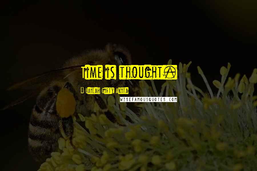 Lailah Gifty Akita Quotes: Time is thought.