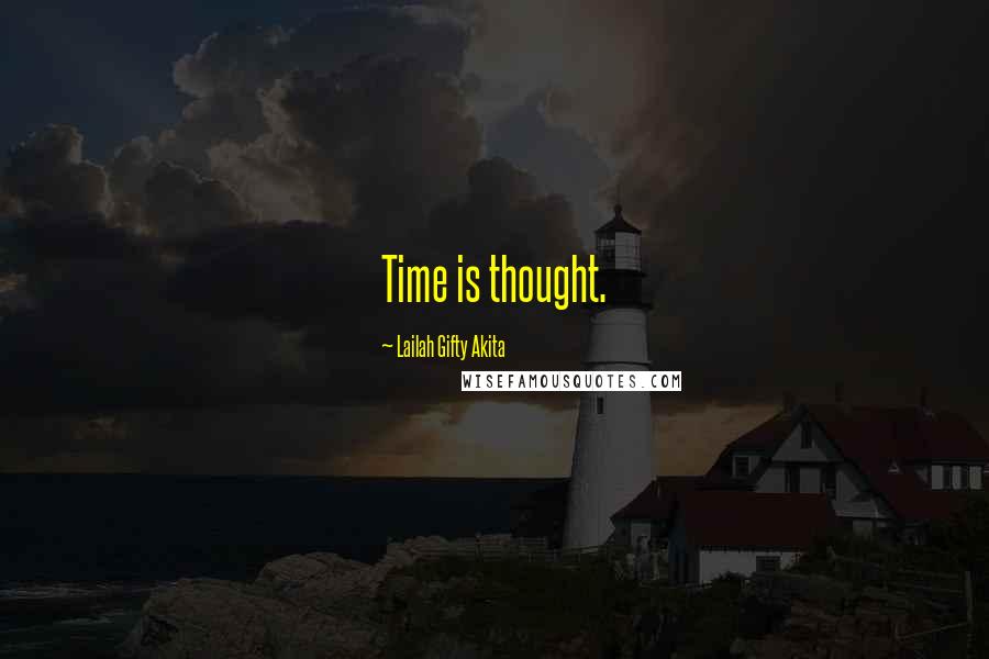 Lailah Gifty Akita Quotes: Time is thought.