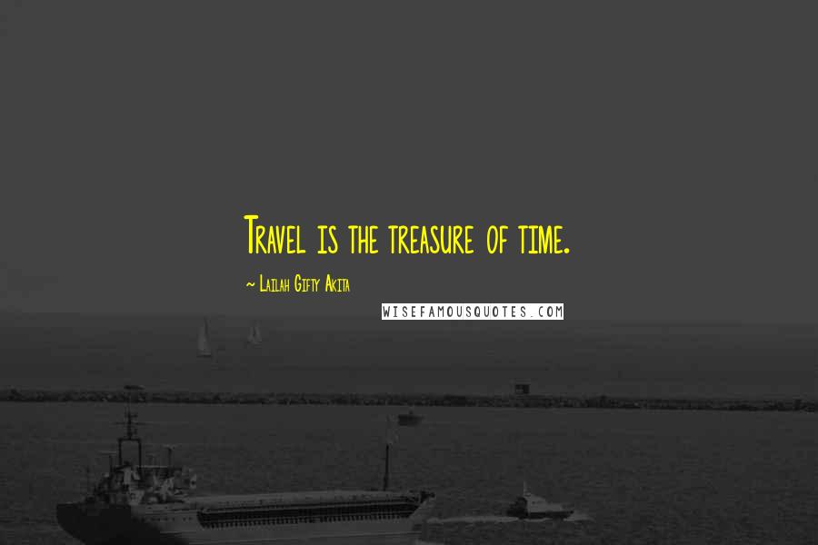 Lailah Gifty Akita Quotes: Travel is the treasure of time.