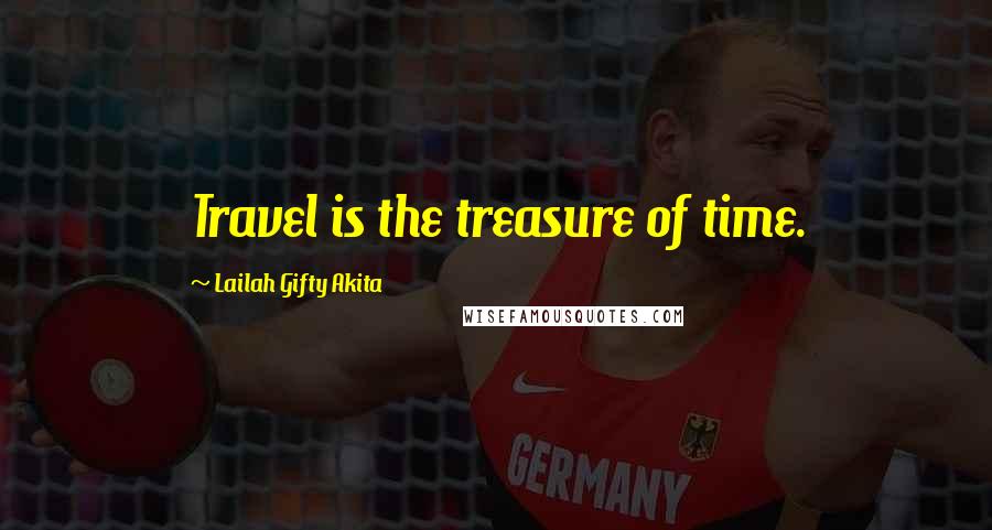 Lailah Gifty Akita Quotes: Travel is the treasure of time.