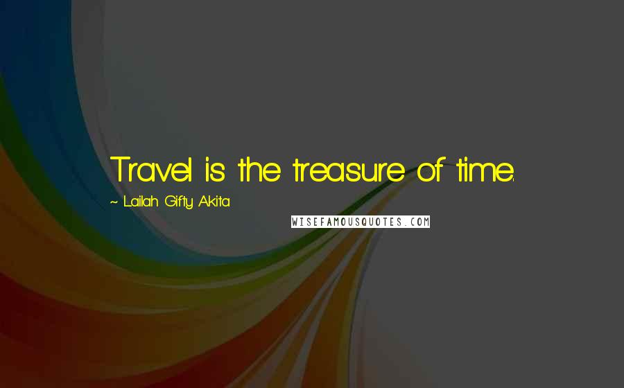 Lailah Gifty Akita Quotes: Travel is the treasure of time.