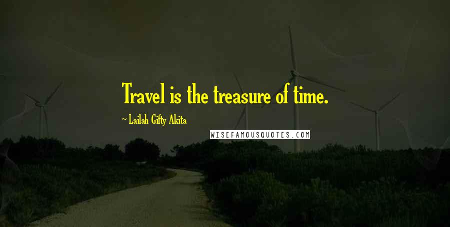 Lailah Gifty Akita Quotes: Travel is the treasure of time.