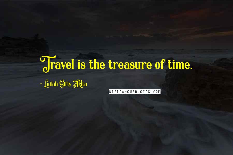 Lailah Gifty Akita Quotes: Travel is the treasure of time.