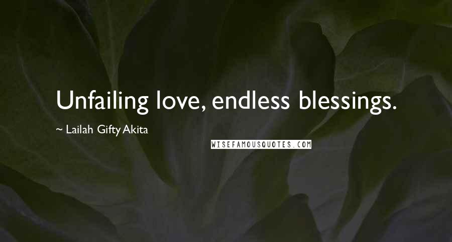 Lailah Gifty Akita Quotes: Unfailing love, endless blessings.