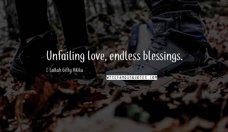 Lailah Gifty Akita Quotes: Unfailing love, endless blessings.