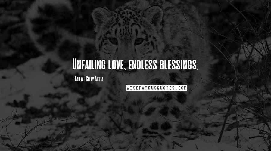 Lailah Gifty Akita Quotes: Unfailing love, endless blessings.