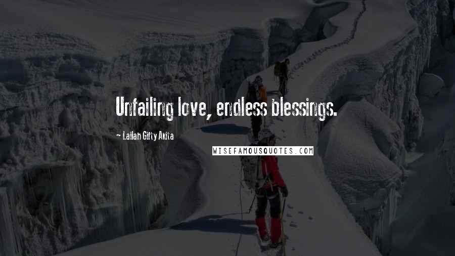 Lailah Gifty Akita Quotes: Unfailing love, endless blessings.