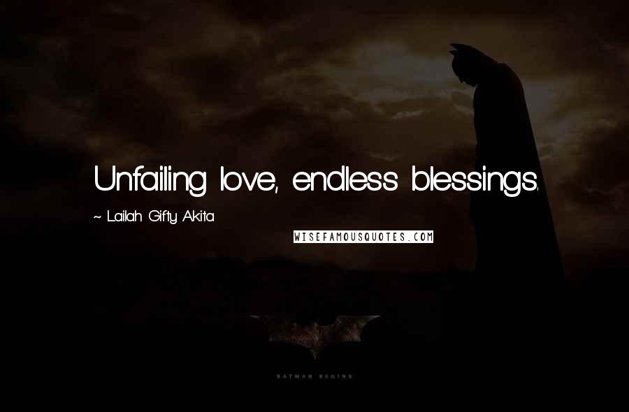 Lailah Gifty Akita Quotes: Unfailing love, endless blessings.