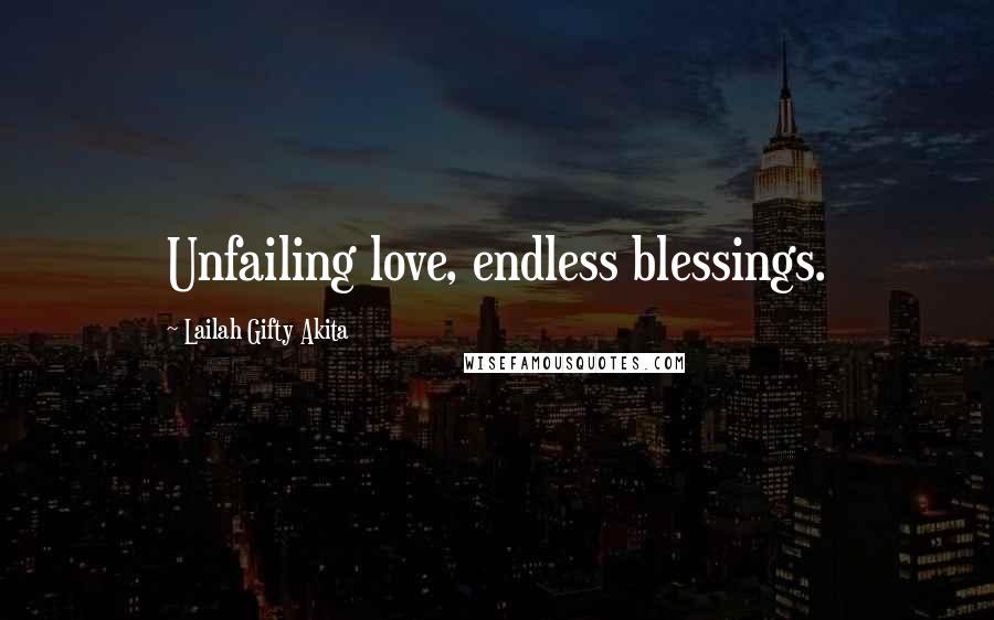 Lailah Gifty Akita Quotes: Unfailing love, endless blessings.