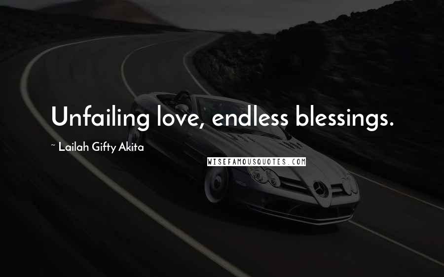 Lailah Gifty Akita Quotes: Unfailing love, endless blessings.