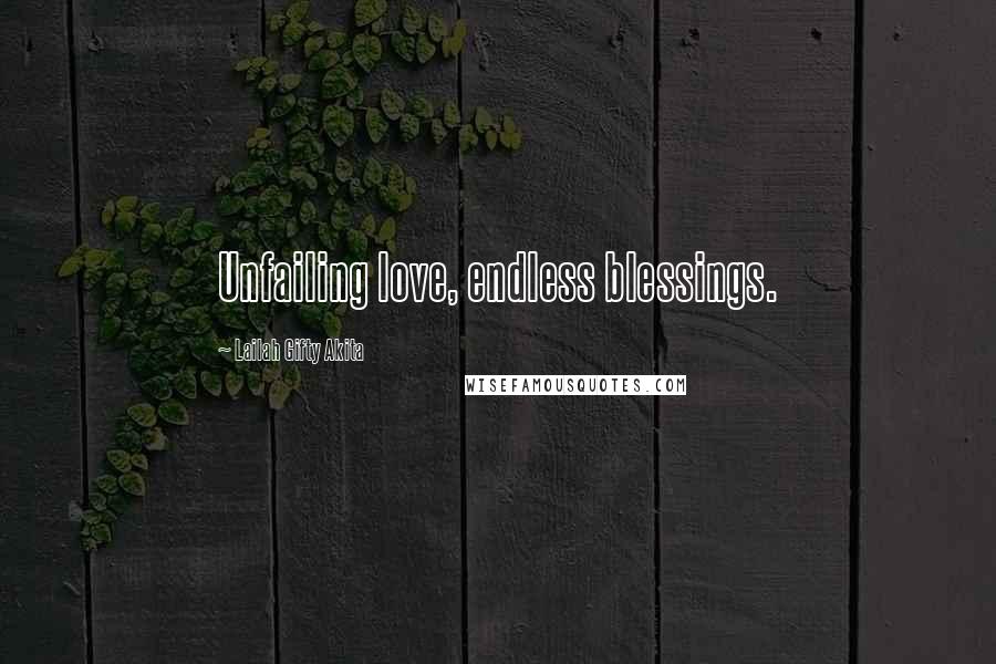 Lailah Gifty Akita Quotes: Unfailing love, endless blessings.