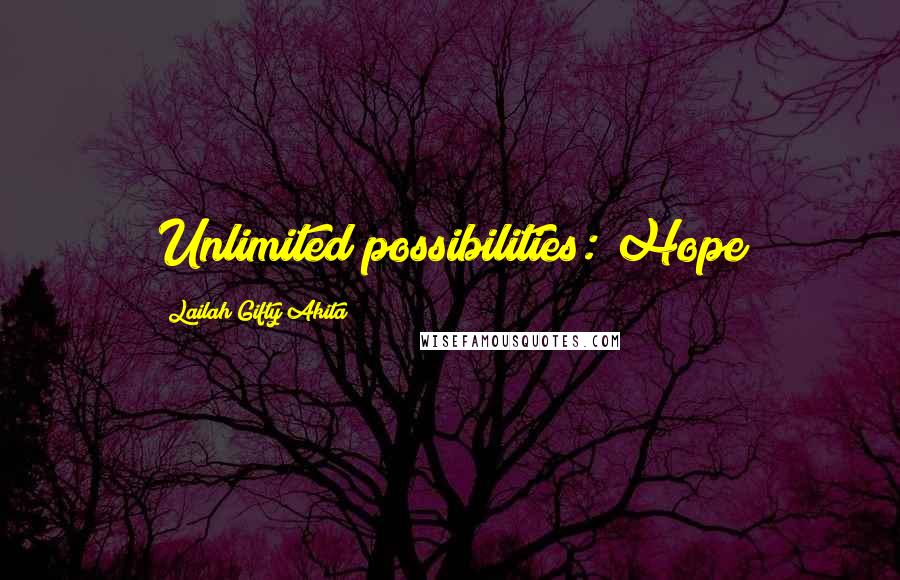 Lailah Gifty Akita Quotes: Unlimited possibilities: Hope