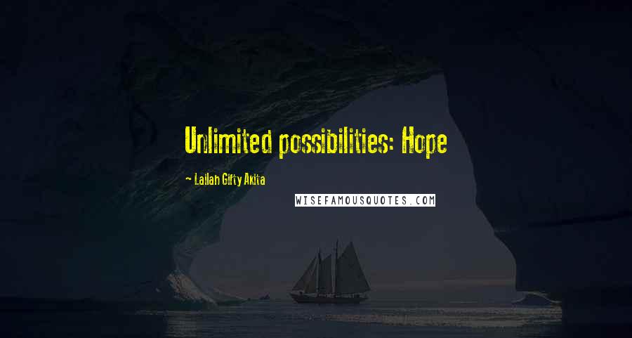 Lailah Gifty Akita Quotes: Unlimited possibilities: Hope