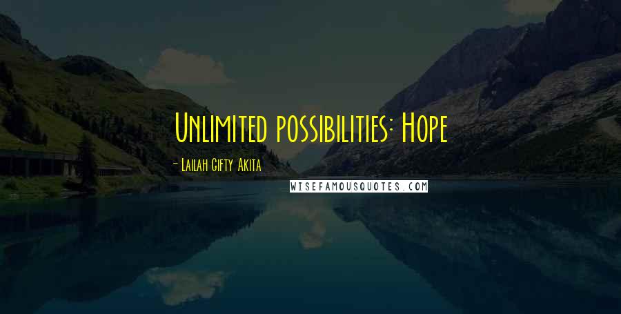 Lailah Gifty Akita Quotes: Unlimited possibilities: Hope