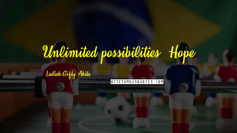 Lailah Gifty Akita Quotes: Unlimited possibilities: Hope