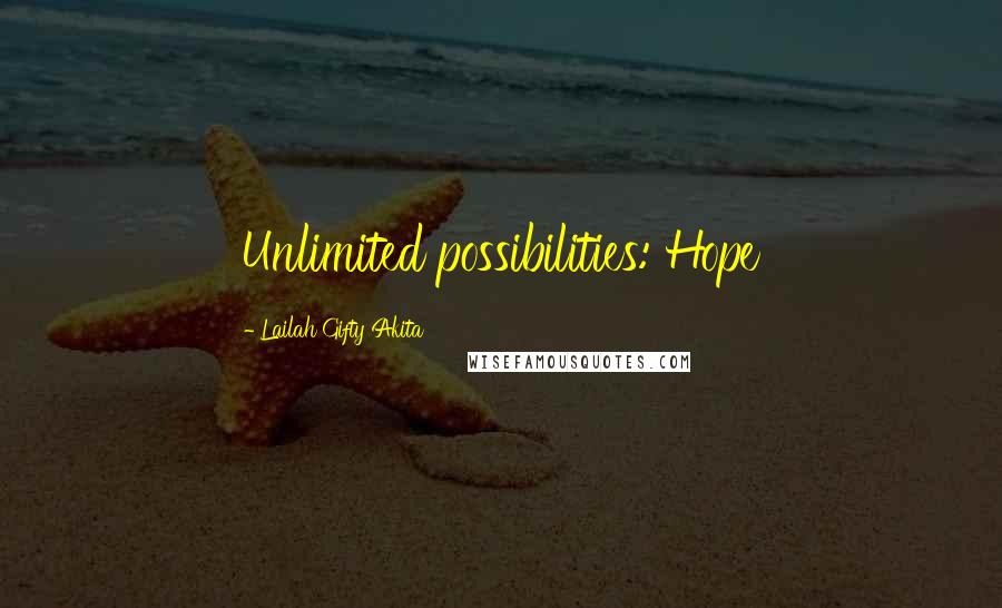 Lailah Gifty Akita Quotes: Unlimited possibilities: Hope