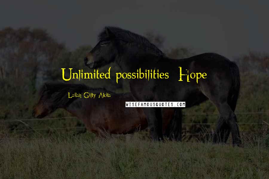 Lailah Gifty Akita Quotes: Unlimited possibilities: Hope