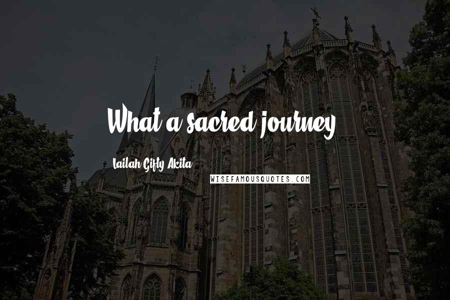 Lailah Gifty Akita Quotes: What a sacred journey?