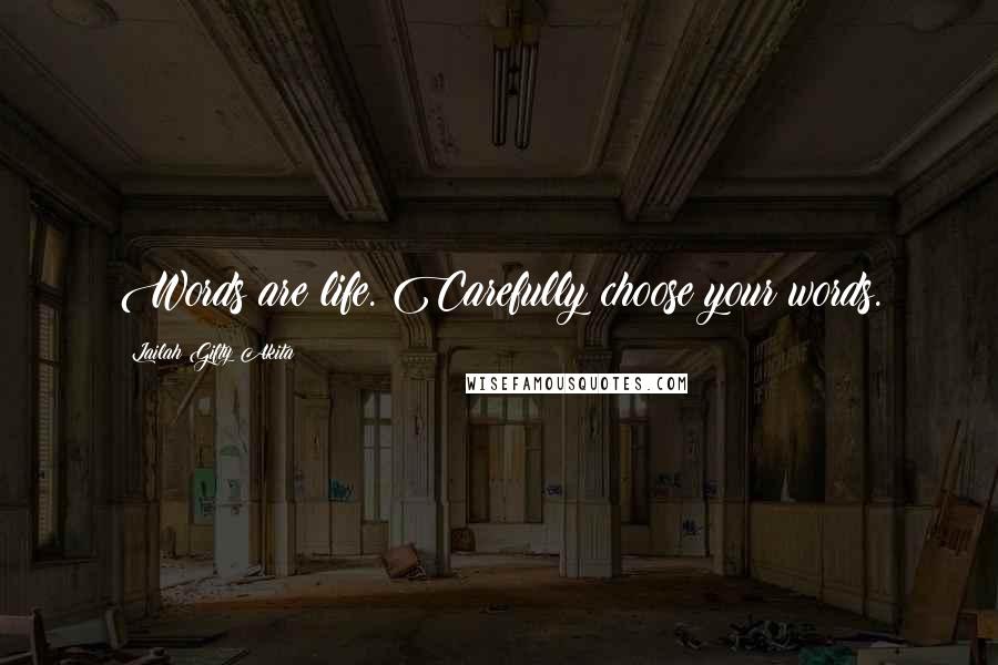 Lailah Gifty Akita Quotes: Words are life. Carefully choose your words.