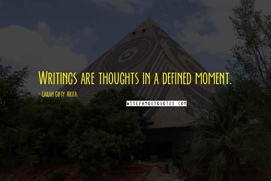 Lailah Gifty Akita Quotes: Writings are thoughts in a defined moment.