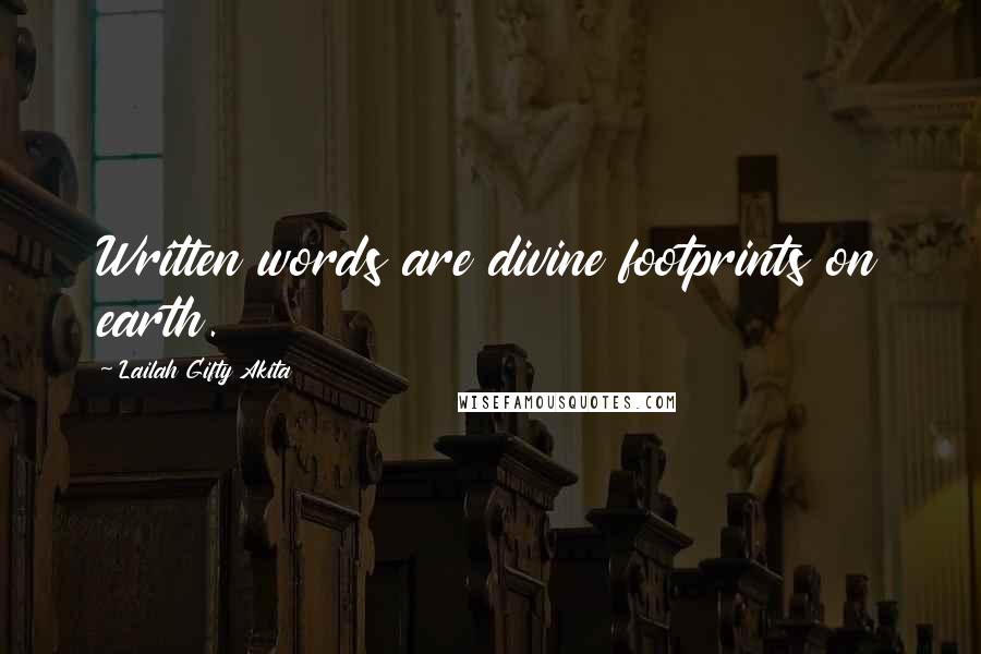 Lailah Gifty Akita Quotes: Written words are divine footprints on earth.