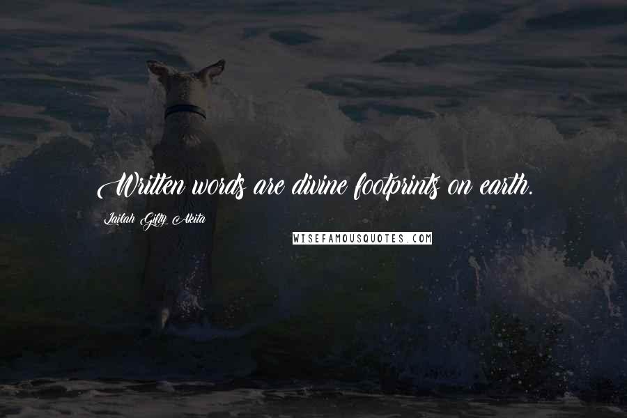Lailah Gifty Akita Quotes: Written words are divine footprints on earth.