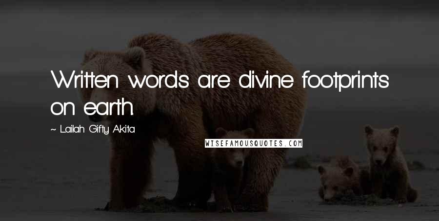 Lailah Gifty Akita Quotes: Written words are divine footprints on earth.