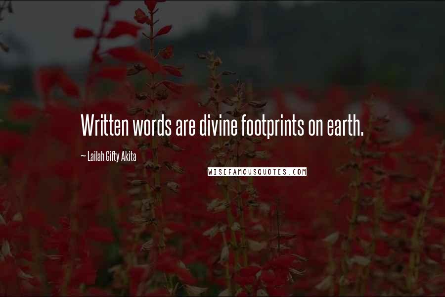 Lailah Gifty Akita Quotes: Written words are divine footprints on earth.