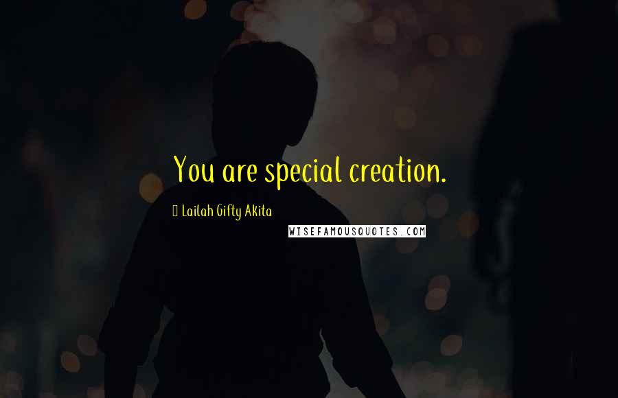 Lailah Gifty Akita Quotes: You are special creation.