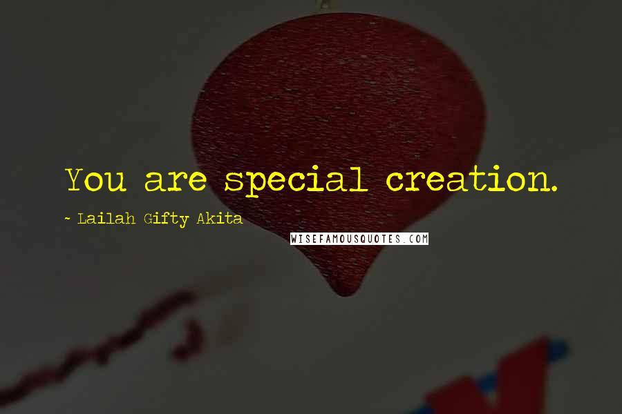 Lailah Gifty Akita Quotes: You are special creation.