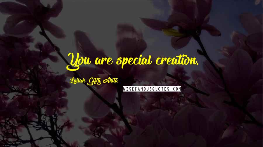 Lailah Gifty Akita Quotes: You are special creation.