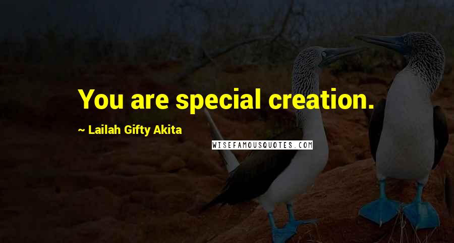 Lailah Gifty Akita Quotes: You are special creation.