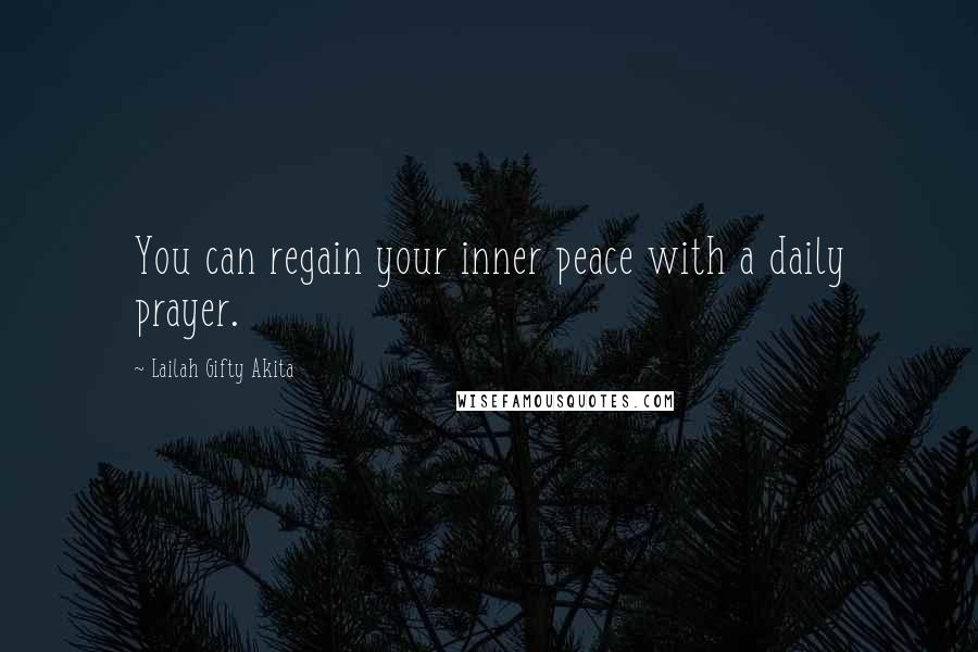 Lailah Gifty Akita Quotes: You can regain your inner peace with a daily prayer.