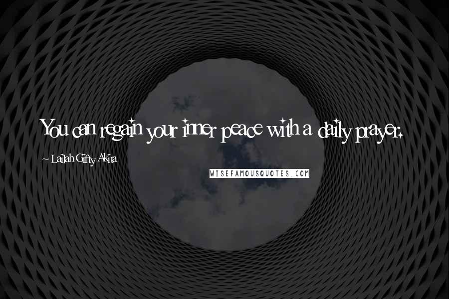 Lailah Gifty Akita Quotes: You can regain your inner peace with a daily prayer.