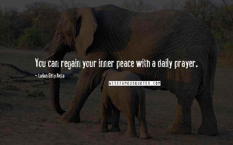 Lailah Gifty Akita Quotes: You can regain your inner peace with a daily prayer.