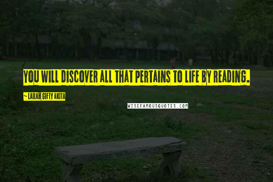 Lailah Gifty Akita Quotes: You will discover all that pertains to life by reading.