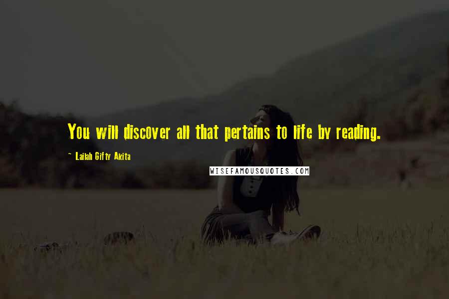 Lailah Gifty Akita Quotes: You will discover all that pertains to life by reading.