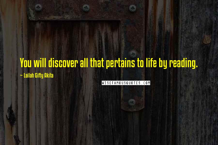 Lailah Gifty Akita Quotes: You will discover all that pertains to life by reading.