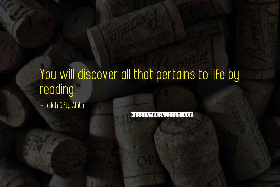 Lailah Gifty Akita Quotes: You will discover all that pertains to life by reading.