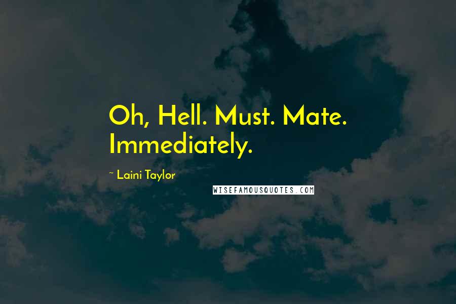 Laini Taylor Quotes: Oh, Hell. Must. Mate. Immediately.