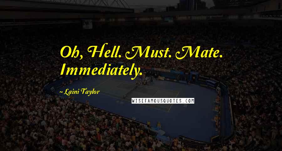 Laini Taylor Quotes: Oh, Hell. Must. Mate. Immediately.