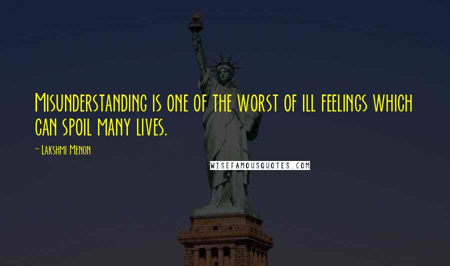 Lakshmi Menon Quotes: Misunderstanding is one of the worst of ill feelings which can spoil many lives.