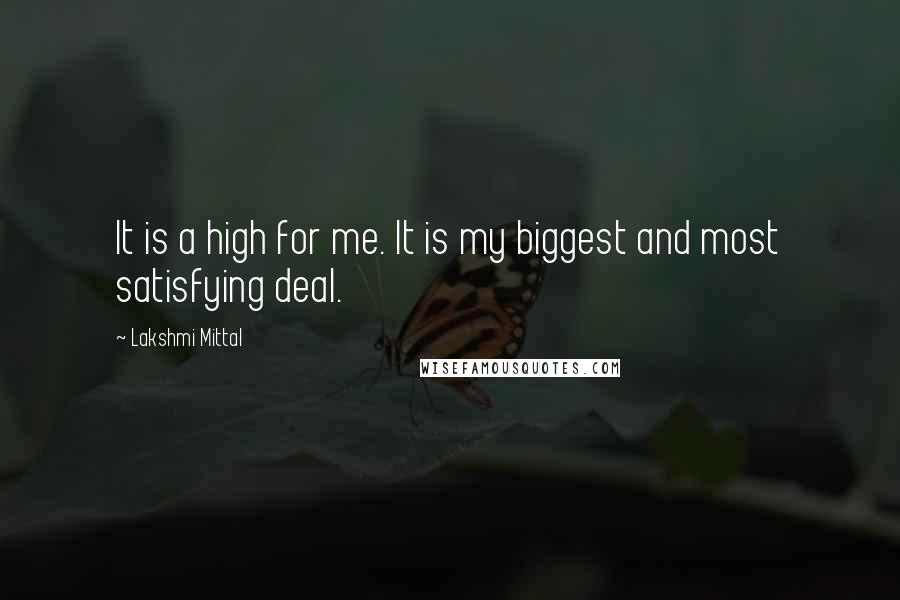 Lakshmi Mittal Quotes: It is a high for me. It is my biggest and most satisfying deal.