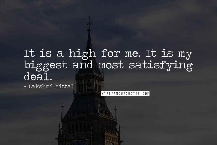 Lakshmi Mittal Quotes: It is a high for me. It is my biggest and most satisfying deal.