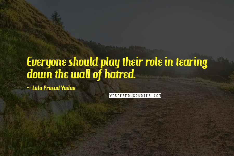 Lalu Prasad Yadav Quotes: Everyone should play their role in tearing down the wall of hatred.