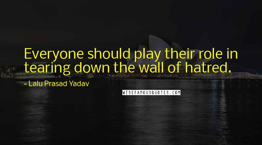 Lalu Prasad Yadav Quotes: Everyone should play their role in tearing down the wall of hatred.