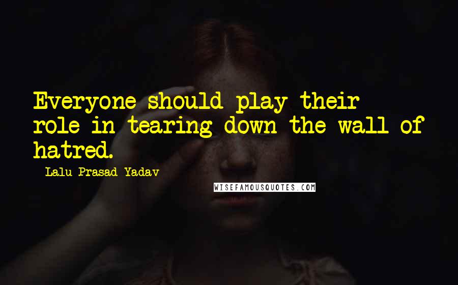 Lalu Prasad Yadav Quotes: Everyone should play their role in tearing down the wall of hatred.