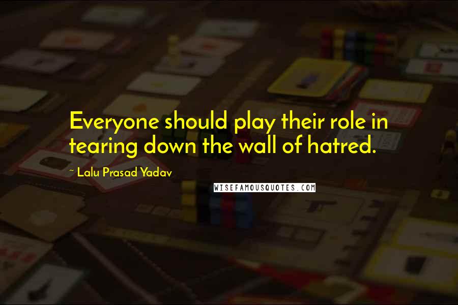 Lalu Prasad Yadav Quotes: Everyone should play their role in tearing down the wall of hatred.