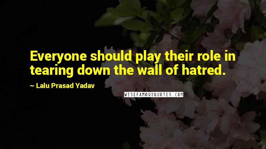 Lalu Prasad Yadav Quotes: Everyone should play their role in tearing down the wall of hatred.