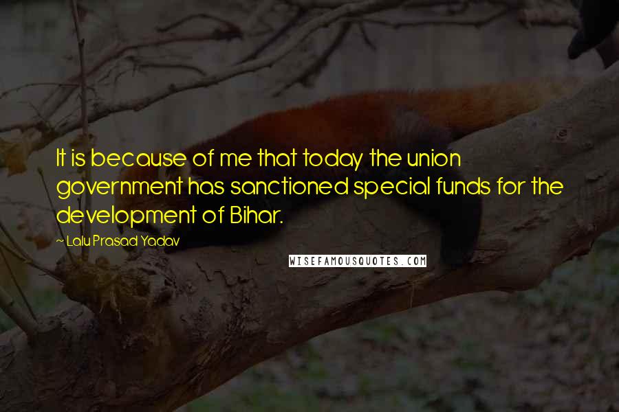 Lalu Prasad Yadav Quotes: It is because of me that today the union government has sanctioned special funds for the development of Bihar.